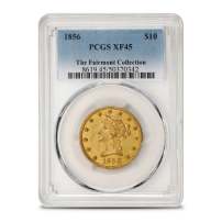 1856 $10 Liberty Gold Eagle Coin PCGS XF45 (Fairmont Collection)