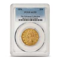 1856 $10 Liberty Gold Eagle Coin PCGS AU53 (Fairmont Collection)