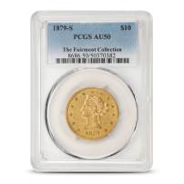 1879-S $10 Liberty Gold Eagle Coin PCGS AU50 (Fairmont Collection)