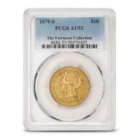 1879-S $10 Liberty Gold Eagle Coin PCGS AU53 (Fairmont Collection)